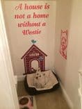 A House Is Not A Home Without A Westie - Westie Wall Sticker